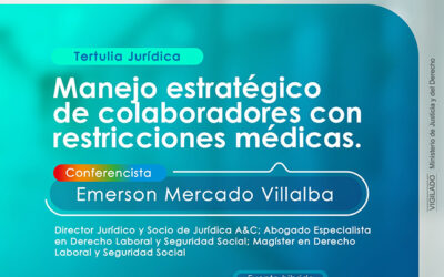 Tertulia Jurídica “Manejo de estratégico de colaboradores con restricciones médicas”